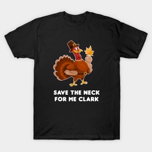 Save The Neck For Me Clark T-Shirt